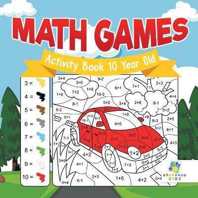 Math Games Activity Book 10 Year Old book