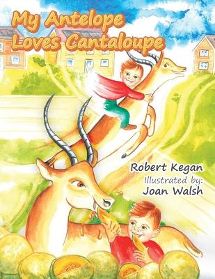 My Antelope Loves Cantaloupe book