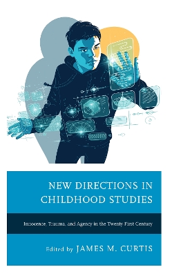 New Directions in Childhood Studies: Innocence, Trauma, and Agency in the Twenty-first Century book