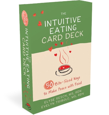 The Intuitive Eating Card Deck: 52 Bite-Sized Ways to Make Peace with Food book
