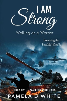 I Am Strong: Walking as a Warrior book