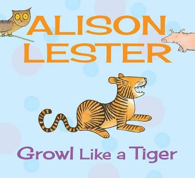Growl Like a Tiger: Read Along with Alison Lester Book 2 by Alison Lester