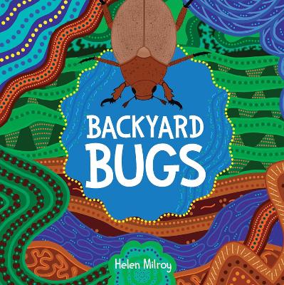 Backyard Bugs: A First Nations picture book of Australian bush birds book