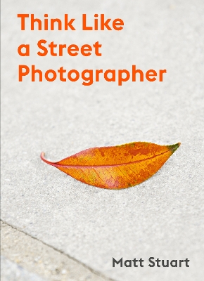 Think Like a Street Photographer book