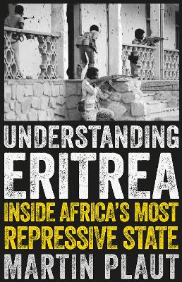 Understanding Eritrea: Inside Africa's Most Repressive State book