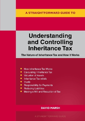 A Straightforward Guide To Understanding And Controlling Inheritance Tax: Revised Edition - 2023 by David Marsh