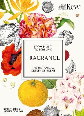 Kew - Fragrance: From plant to perfume, the botanical origins of scent book