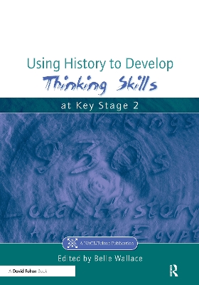 Using History to Develop Thinking Skills at Key Stage 2 by Belle Wallace