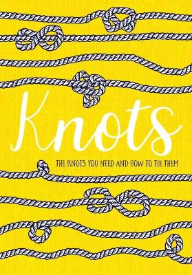 Knots: The knots you need and how to tie them book