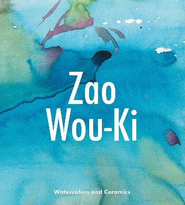 Zao Wou-KI: Watercolors and Ceramics book