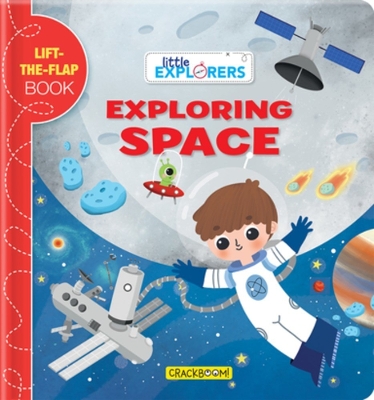 Little Explorers: Exploring Space: A Lift-the-Flap Book book