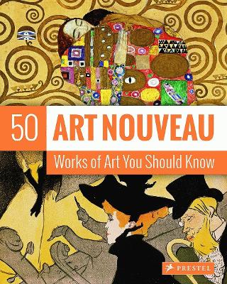 Art Nouveau: 50 Works of Art You Should Know book