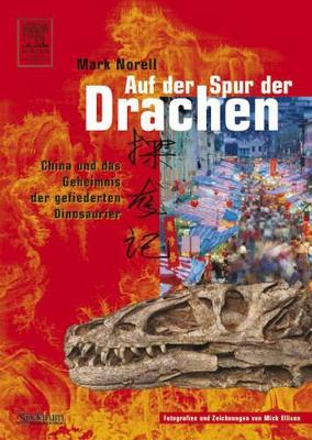 Auf der Spur der Drachen: China und das Geheimnis der gefiederten Dinosaurier book