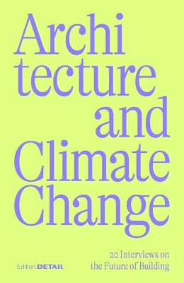 Architecture and Climate Change: 20 Interviews on the Future of Building book