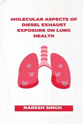 Molecular Aspects of Diesel Exhaust Exposure on Lung Health book