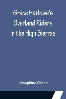 Grace Harlowe's Overland Riders in the High Sierras book