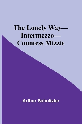 The Lonely Way-Intermezzo-Countess Mizzie book