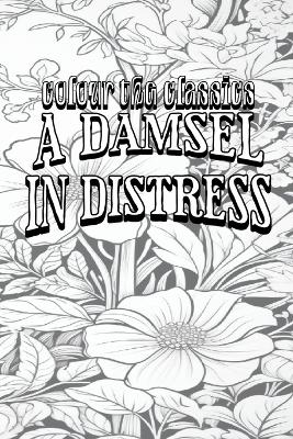 EXCLUSIVE COLORING BOOK Edition of P. G. Wodehouse's A Damsel in Distress book