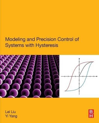 Modeling and Precision Control of Systems with Hysteresis book