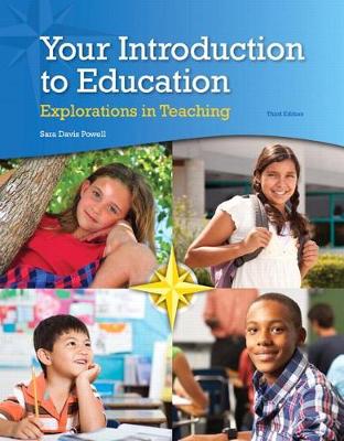 Your Introduction to Education: Explorations in Teaching by Sara Davis Powell