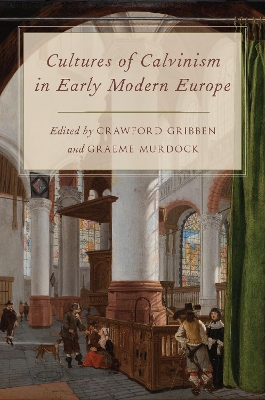 Cultures of Calvinism in Early Modern Europe book