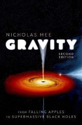 Gravity: From Falling Apples to Supermassive Black Holes by Nicholas Mee