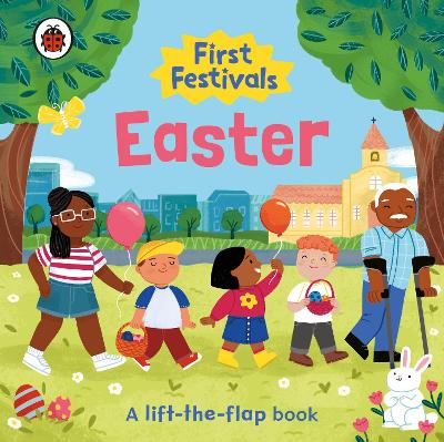 First Festivals: Easter: A Lift-the-Flap Book book