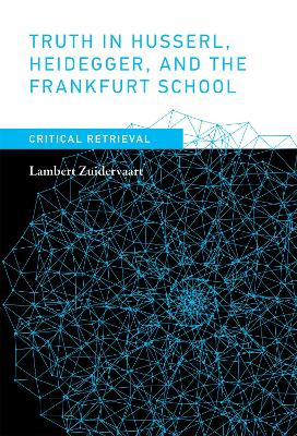 Truth in Husserl, Heidegger, and the Frankfurt School book