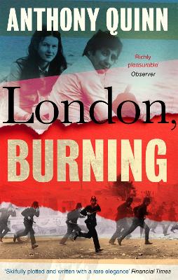 London, Burning: 'Richly pleasurable' Observer by Anthony Quinn