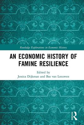 An Economic History of Famine Resilience by Jessica Dijkman