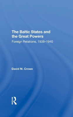 The Baltic States And The Great Powers: Foreign Relations, 19381940 book