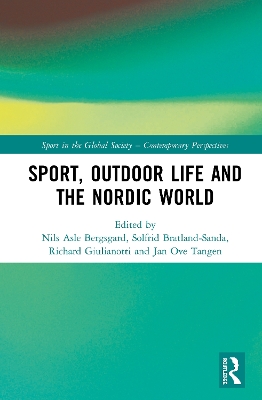 Sport, Outdoor Life and the Nordic World by Nils Asle Bergsgard