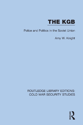 The KGB: Police and Politics in the Soviet Union by Amy W. Knight
