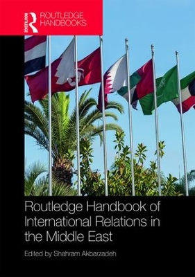 Routledge Handbook of International Relations in the Middle East by Shahram Akbarzadeh