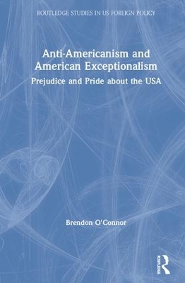 Anti-Americanism and American Exceptionalism by Brendon O'Connor