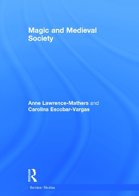 Magic and Medieval Society by Anne Lawrence-Mathers