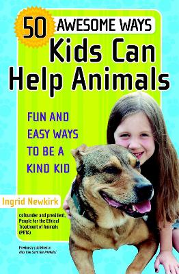 50 Awesome Ways Kids Can Help Animals book