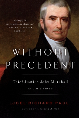 Without Precedent: Chief Justice John Marshall and His Times book
