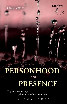 Personhood and Presence: Self as a Resource for Spiritual and Pastoral Care book