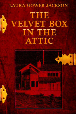 The Velvet Box in the Attic by Laura Gower Jackson