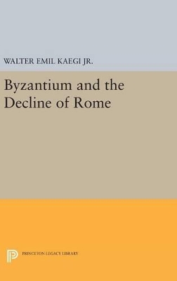 Byzantium and the Decline of the Roman Empire book