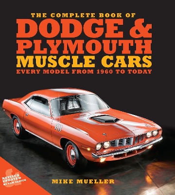 The Complete Book of Dodge and Plymouth Muscle Cars: Every Model from 1960 to Today book