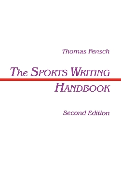 The Sports Writing Handbook by Thomas Fensch