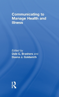 Communicating to Manage Health and Illness by Dale E Brashers