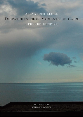 Dispatches from Moments of Calm by Gerhard Richter