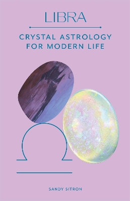 Libra: Crystal Astrology for Modern Life book