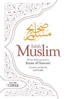 Sahih Muslim (Volume 3): With the Full Commentary by Imam Nawawi by Adil Salahi