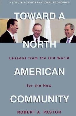 Toward a North American Community – Lessons from the Old World for the New book