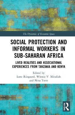 Social Protection and Informal Workers in Sub-Saharan Africa: Lived Realities and Associational Experiences from Tanzania and Kenya by Lone Riisgaard