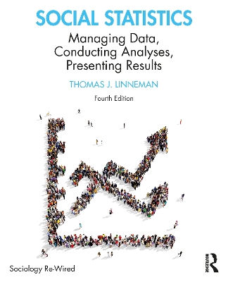 Social Statistics: Managing Data, Conducting Analyses, Presenting Results by Thomas J. Linneman